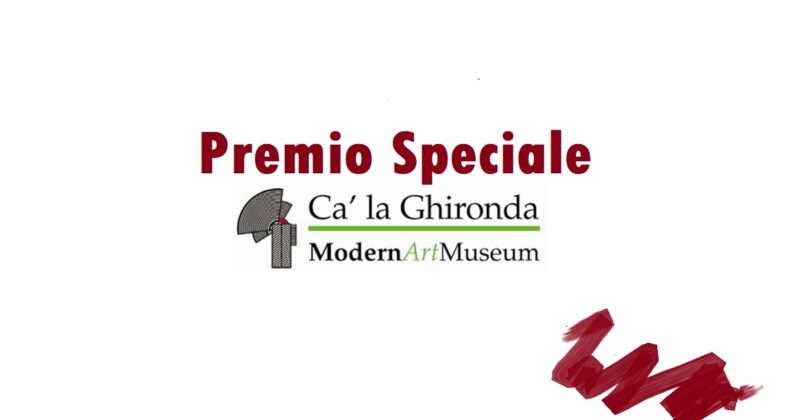 Premio Speciale *CA’ LA GHIRONDA ModernArtMuseum*
